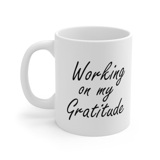 Working On My Gratitude Mug (11oz)