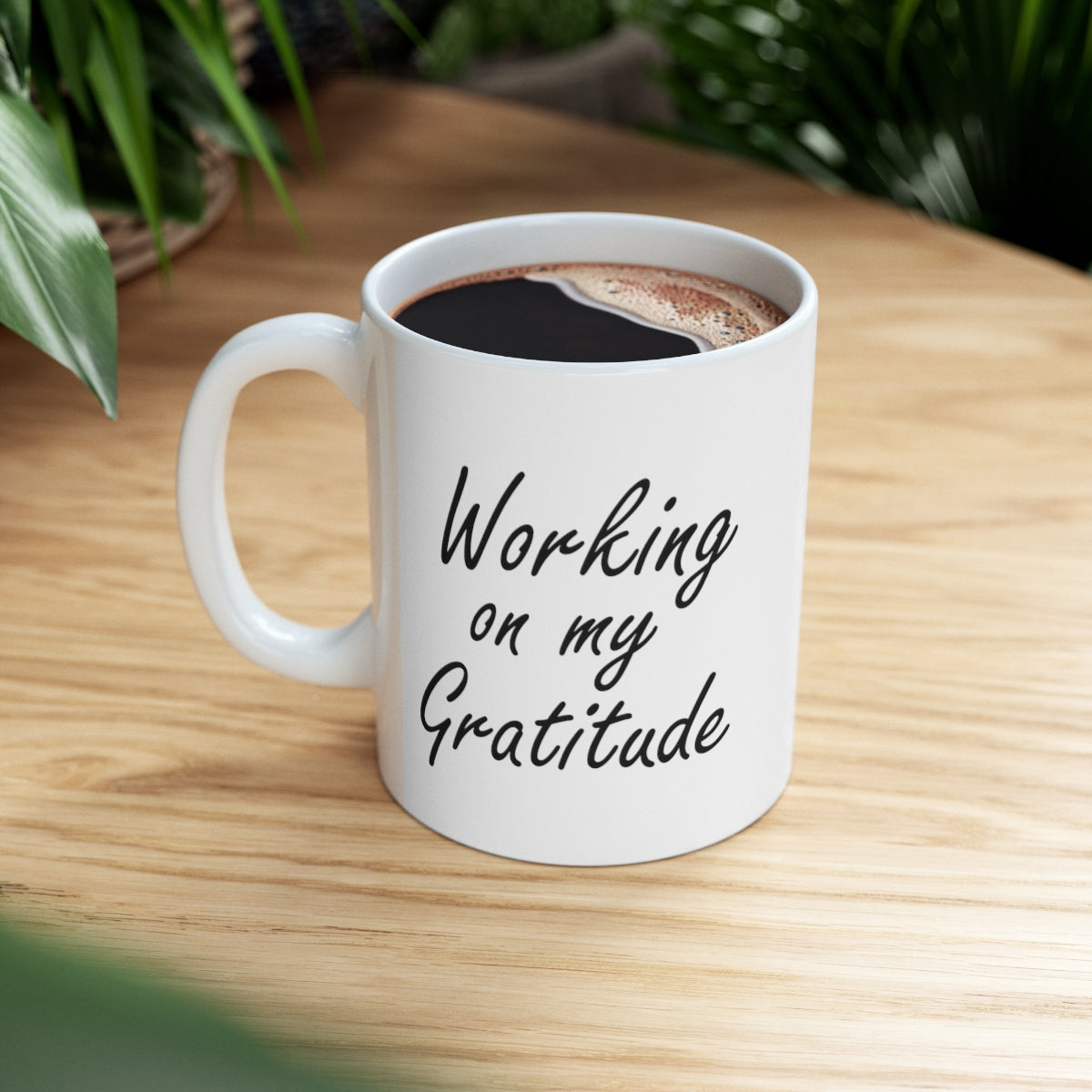 Working On My Gratitude Mug (11oz)