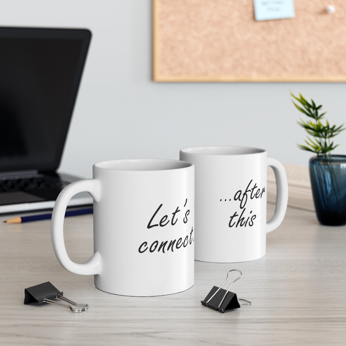 Let's Connect... After This Mug (11oz)